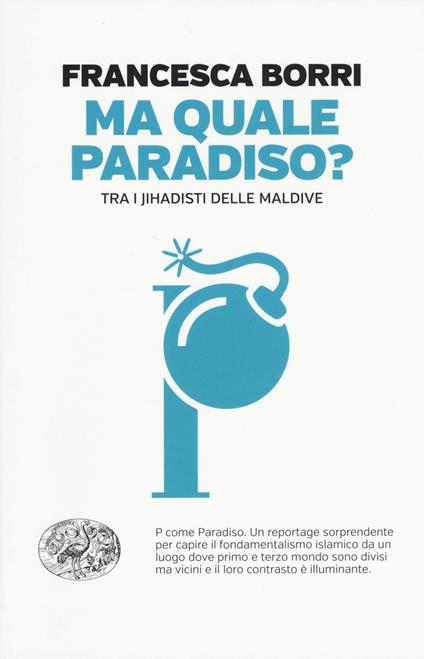Ma quale paradiso? Trai jihadisti delle Maldive - Francesca Borri - copertina