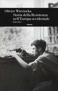 Libro Storia della Resistenza nell'Europa occidentale 1940-1945 Olivier Wieviorka