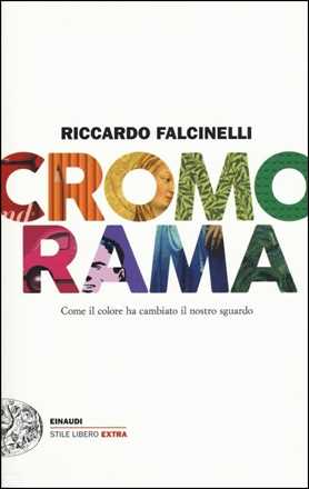 Libro Cromorama. Come il colore ha cambiato il nostro sguardo. Ediz. a colori Riccardo Falcinelli