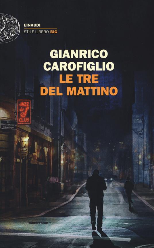 Le tre del mattino - Gianrico Carofiglio - Libro - Einaudi - Einaudi. Stile  libero big