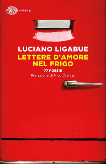 Lettere d'amore nel frigo. 77 poesie - Luciano Ligabue - copertina