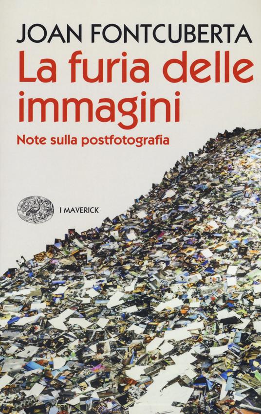 La furia delle immagini. Note sulla postfotografia - Joan Fontcuberta - copertina