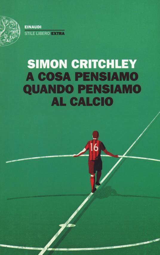 A cosa pensiamo quando pensiamo al calcio - Simon Critchley - copertina