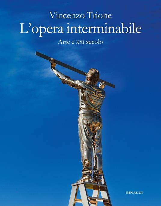 L'opera interminabile. Arte e XXI secolo - Vincenzo Trione - copertina