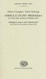 «Fioca e un po' profana». La voce del sacro in Primo Levi-«Feeble and a bit profane». The voice of the sacred in Primo Levi