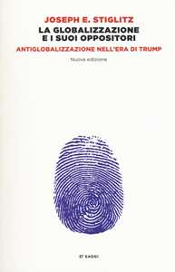 La globalizzazione e i suoi oppositori. Antiglobalizzazione nell'era di Trump. Nuova ediz.