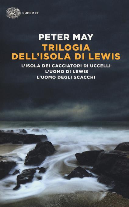 Trilogia dell'isola di Lewis: L'isola dei cacciatori d'uccelli-L'uomo di Lewis-L'uomo degli scacchi - Peter May - copertina