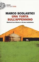 Una yurta sull'Appennino. Storia di un ritorno e di una resistenza