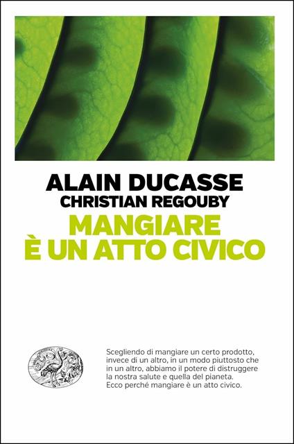 Mangiare è un atto civico - Alain Ducasse,Christian Regouby - copertina