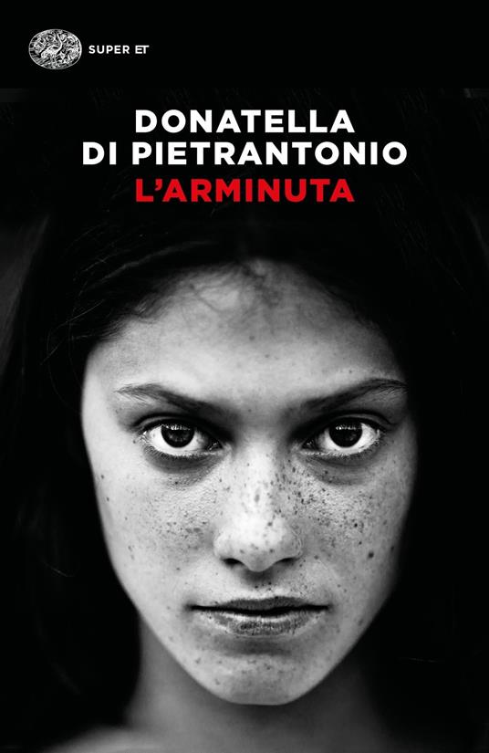 L' Arminuta - Donatella Di Pietrantonio - Libro - Einaudi - Super