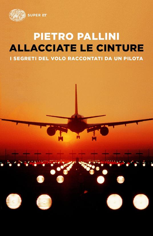 Allacciate le cinture. I segreti del volo raccontati da un pilota - Pietro Pallini - copertina