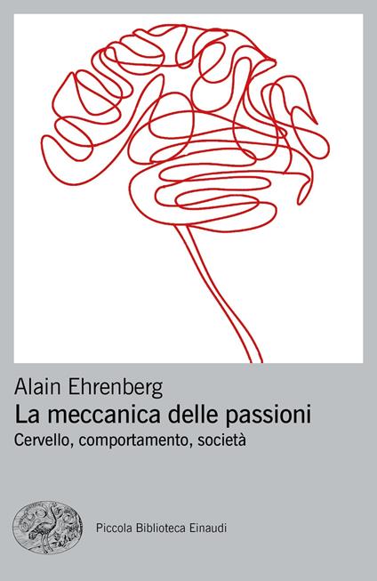 La meccanica delle passioni. Cervello, comportamento, società - Alain Ehrenberg - copertina