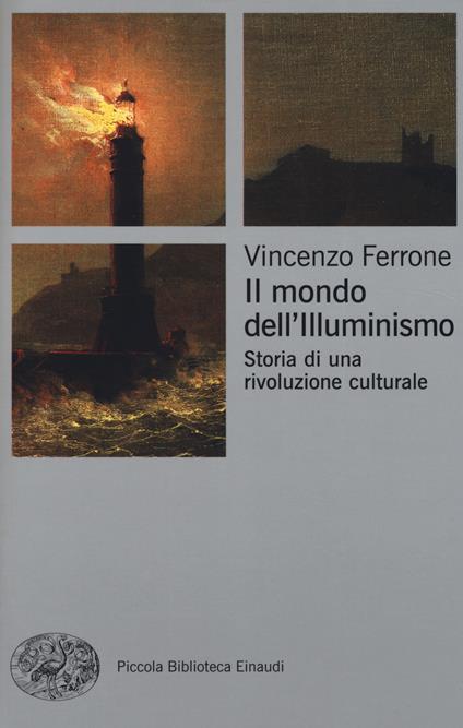 Il mondo dell'Illuminismo. Storia di una rivoluzione culturale - Vincenzo Ferrone - copertina