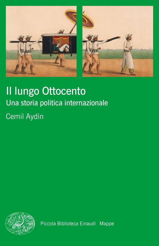 Il lungo Ottocento. Una storia politica internazionale - Cemil Aydin - copertina