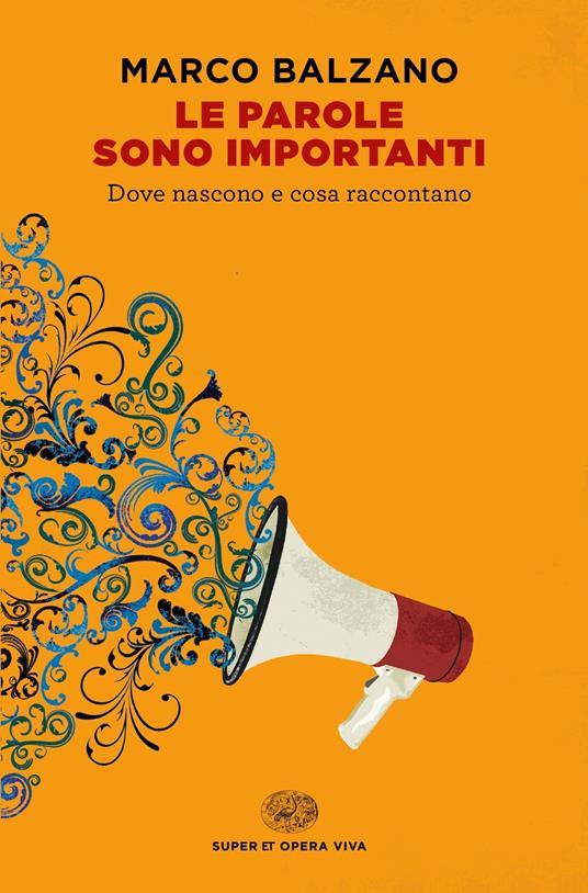 Le parole sono importanti. Dove nascono e cosa raccontano - Marco Balzano - copertina