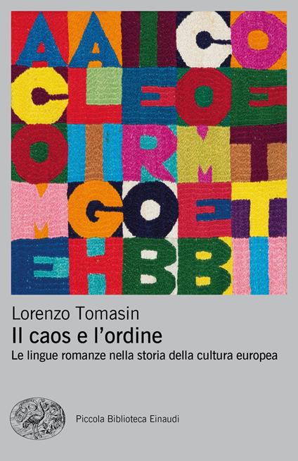 Il caos e l'ordine. Le lingue romanze nella storia della cultura europea - Lorenzo Tomasin - copertina