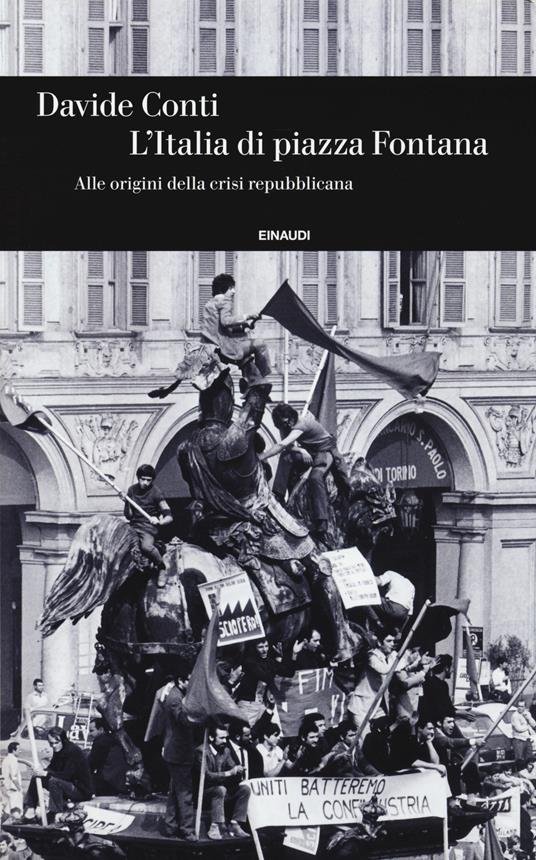L' Italia di piazza Fontana. Alle origini della crisi repubblicana - Davide Conti - copertina