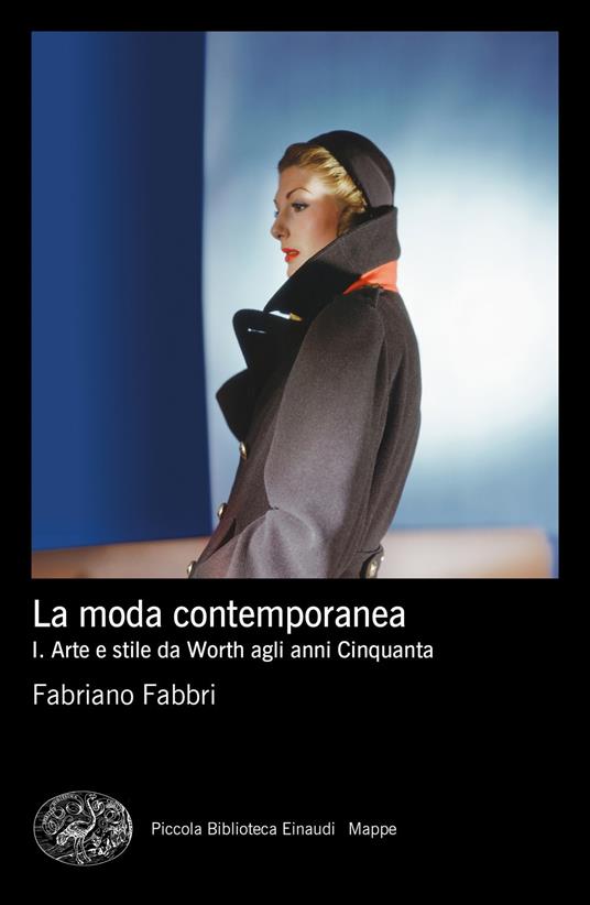 La moda contemporanea. Vol. 1: Arte e stile da Worth agli anni Cinquanta - Fabriano Fabbri - copertina