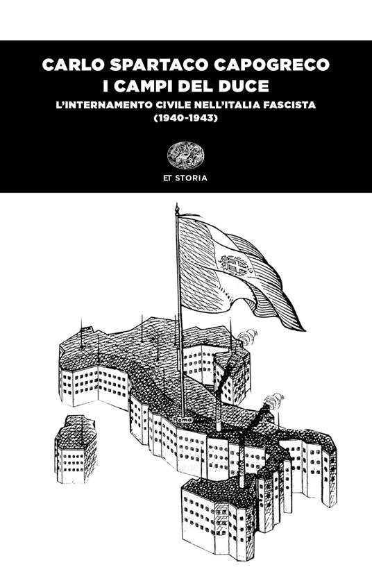 I campi del Duce. L'internamento civile nell'Italia fascista (1940-1943) - Carlo Spartaco Capogreco - copertina