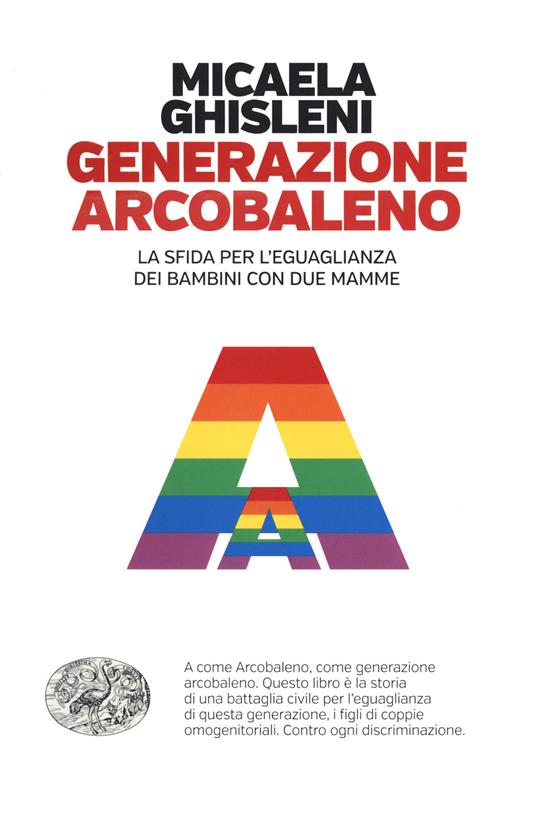 Generazione arcobaleno. La sfida per l'eguaglianza dei bambini con due mamme - Micaela Ghisleni - copertina