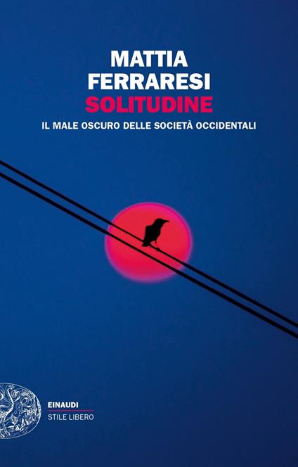Solitudine. Il male oscuro delle società occidentali - Mattia Ferraresi - copertina