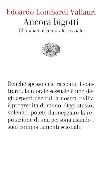 Ancora bigotti. Gli italiani e la morale sessuale - Edoardo Lombardi Vallauri - copertina