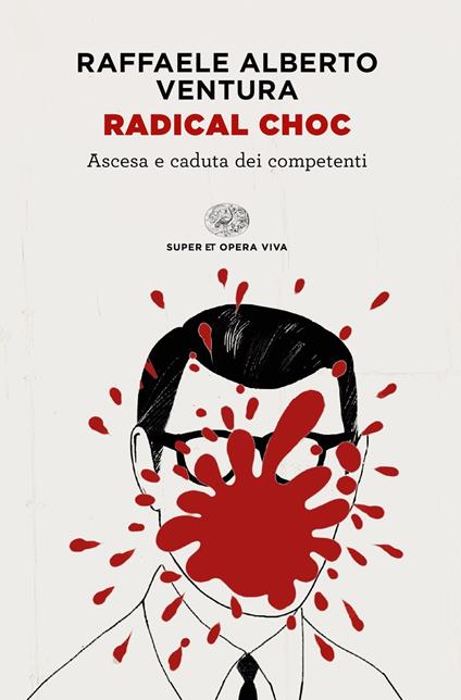 Radical choc. Ascesa e caduta dei competenti - Raffaele Alberto Ventura - copertina