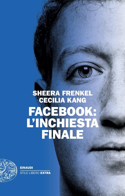 Facebook. L'inchiesta finale - Sheera Frenkel,Cecilia Kang - copertina