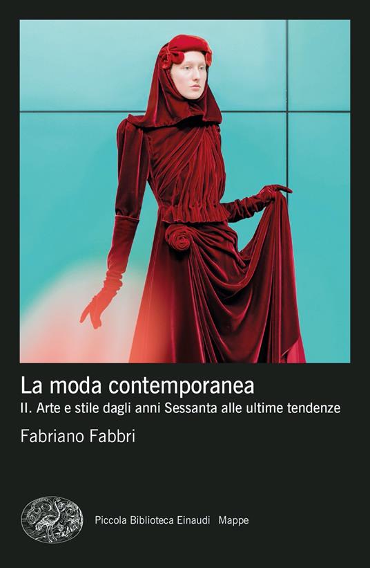 La moda contemporanea. Vol. 2: Arte e stile dagli anni Sessanta alle ultime tendenze - Fabriano Fabbri - copertina