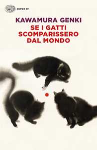 Libro Se i gatti scomparissero dal mondo Genki Kawamura