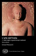 Storia dell'arte dell'India. Vol. 1: Dalle origini ai grandi templi medievali