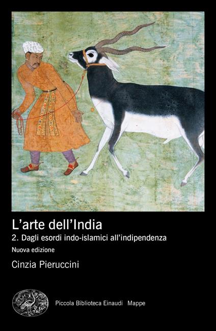Storia dell'arte dell'India. Vol. 2: Dagli esordi indo-islamici all'indipendenza - Cinzia Pieruccini - copertina