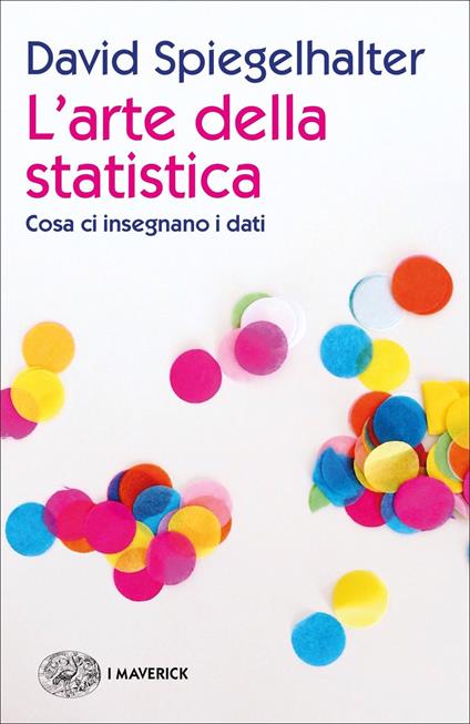 L' arte della statistica. Cosa ci insegnano i dati - David Spiegelhalter - copertina