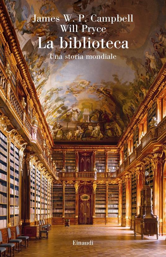 La biblioteca. Una storia mondiale - James W. P. Campbell,Will Pryce - copertina