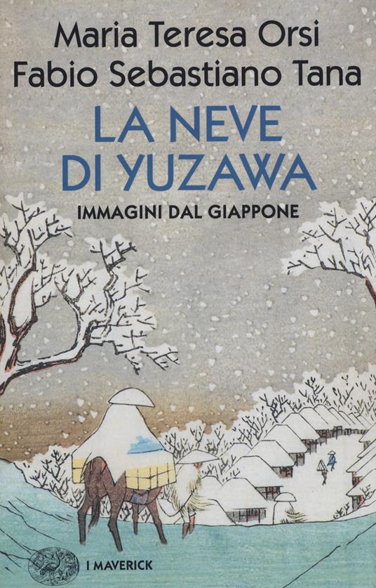 La neve di Yuzawa. Immagini dal Giappone - Maria Teresa Orsi,Fabio Sebastiano Tana - copertina