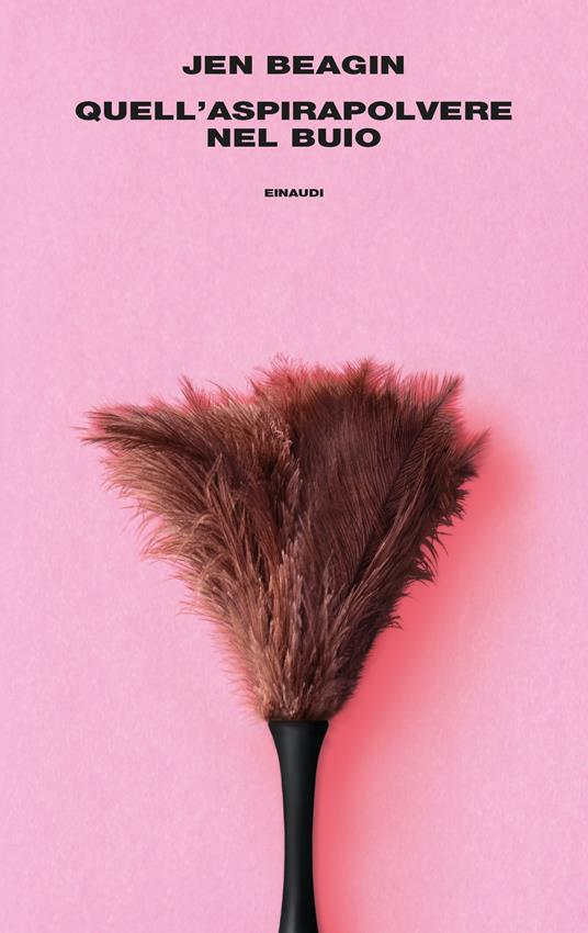 Quell'aspirapolvere nel buio - Jen Beagin - copertina