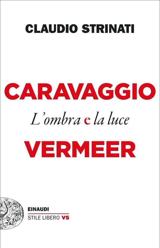 Caravaggio e Vermeer. L'ombra e la luce - Claudio Strinati - copertina