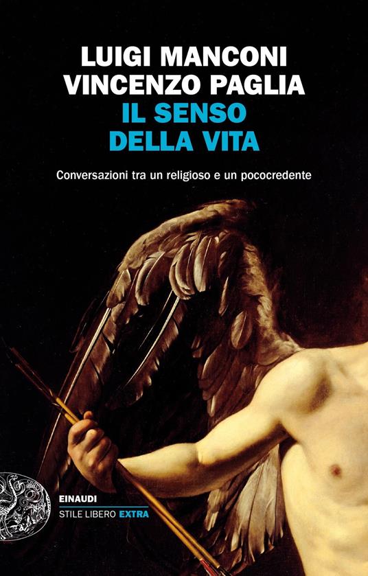 Il senso della vita. Conversazioni tra un religioso e un pococredente - Luigi Manconi,Vincenzo Paglia - copertina
