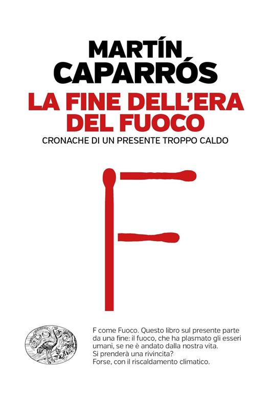 La fine dell'era del fuoco. Cronache di un presente troppo caldo - Martín Caparrós - copertina