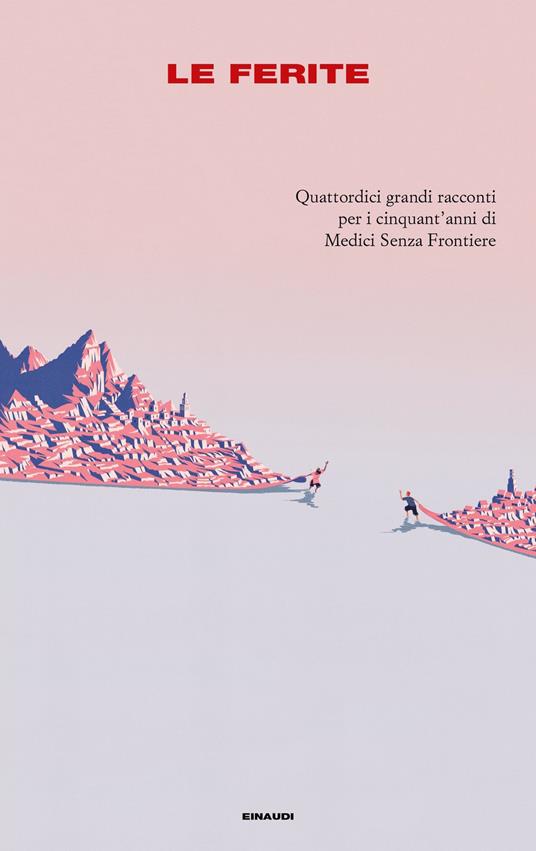 Le ferite. Quattordici grandi racconti per i cinquant'anni di Medici Senza Frontiere - copertina