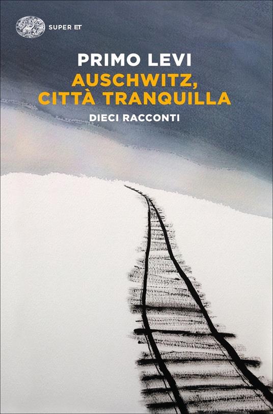 Auschwitz, città tranquilla. Dieci racconti - Primo Levi - copertina