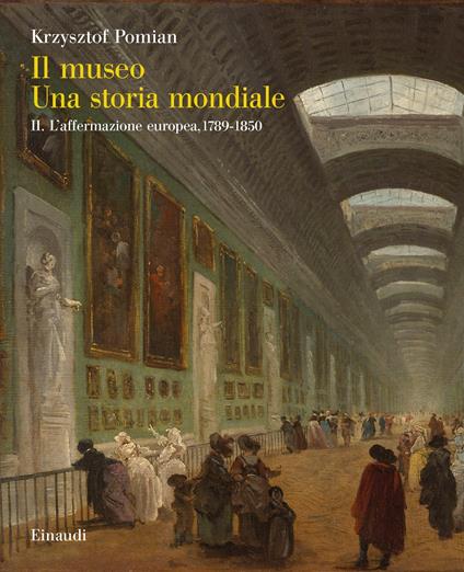 Il museo. Una storia mondiale. Vol. 2: affermazione europea, 1789-1850, L'. - Krzysztof Pomian - copertina