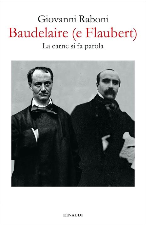 Baudelaire (e Flaubert). La carne si fa parola - Giovanni Raboni - copertina