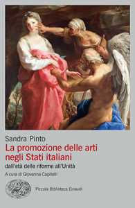 La promozione delle arti negli Stati Italiani. Dall'età delle riforme all'Unità