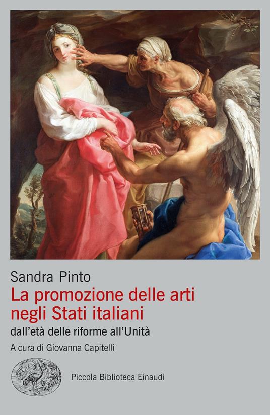 La promozione delle arti negli Stati Italiani. Dall’età delle riforme all’Unità - Sandra Pinto - copertina