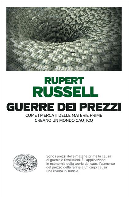 Guerre dei prezzi. Come i mercati delle materie prime creano un mondo caotico - Rupert Russell - copertina