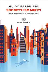 Libro Soggetti smarriti. Storie di incontri e spaesamenti Guido Barbujani