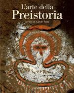 L' arte della preistoria. Ediz. illustrata