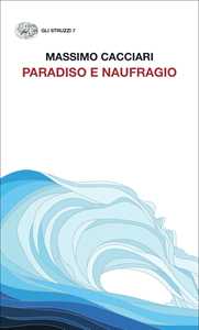 Libro Paradiso e naufragio Massimo Cacciari
