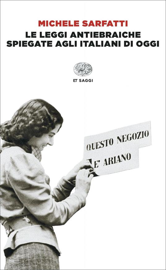 Le leggi antiebraiche spiegate agli italiani di oggi - Michele Sarfatti - copertina